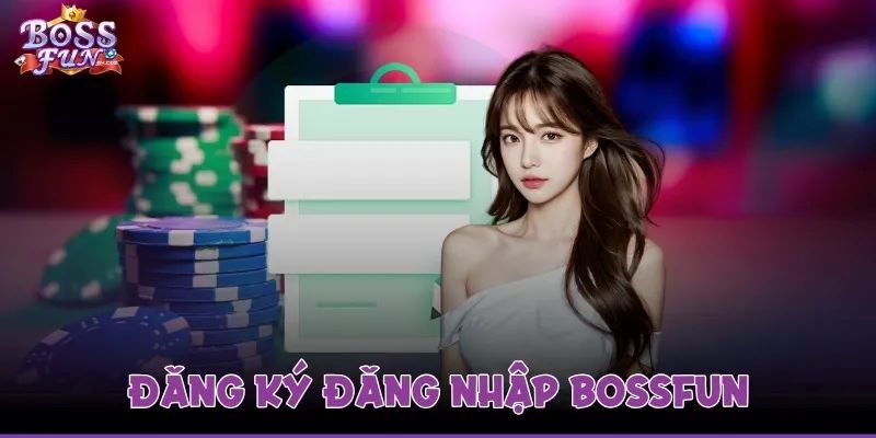 Đăng ký 5 Đăng ký tài khoản tại BOSSFUN có mất phí